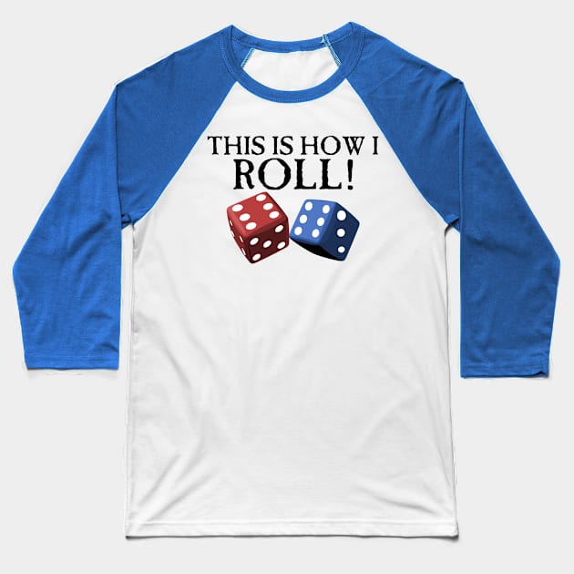 This is How I Roll Baseball T-Shirt by SimonBreeze